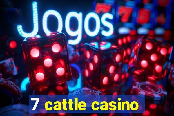 7 cattle casino